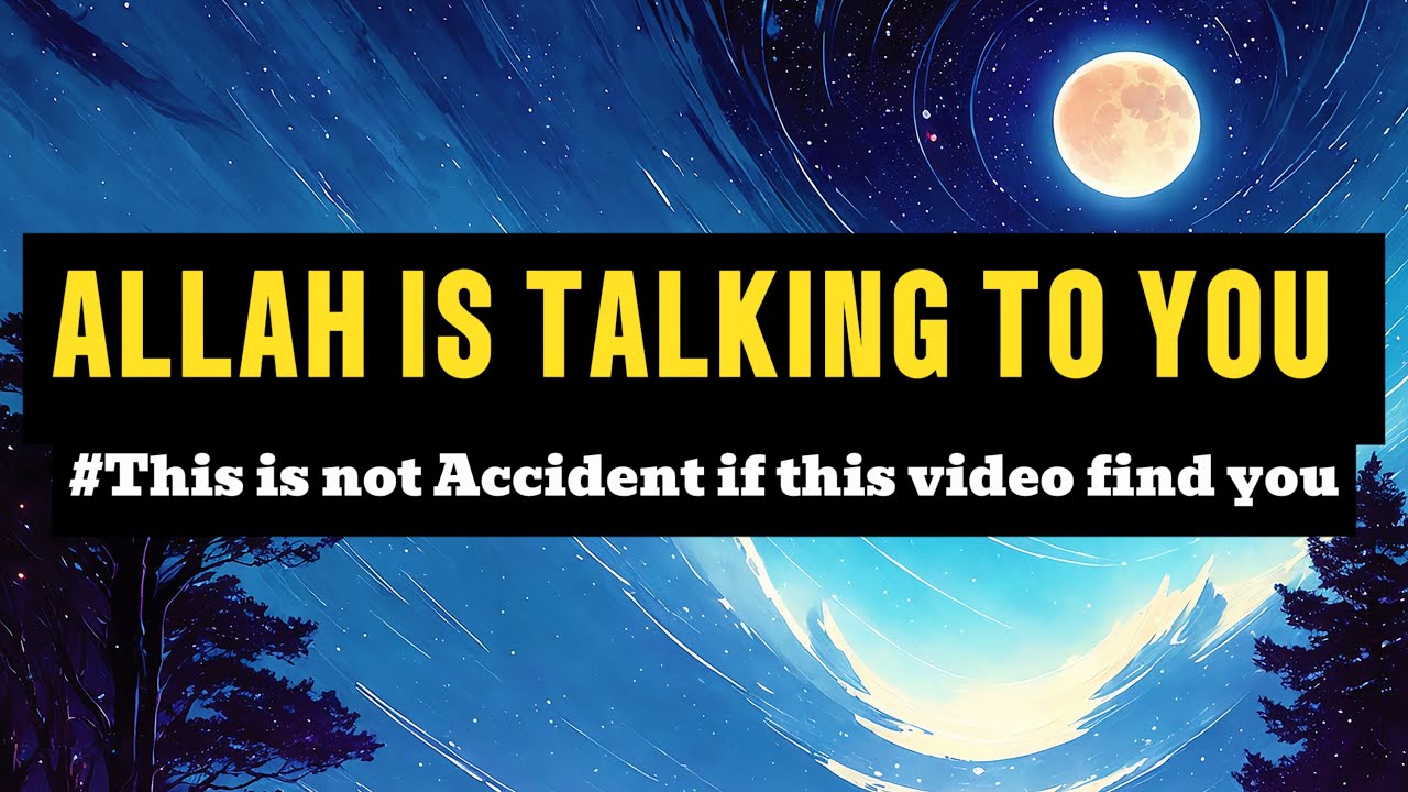 Allah is talking to you! This is not Accident if this video find you
