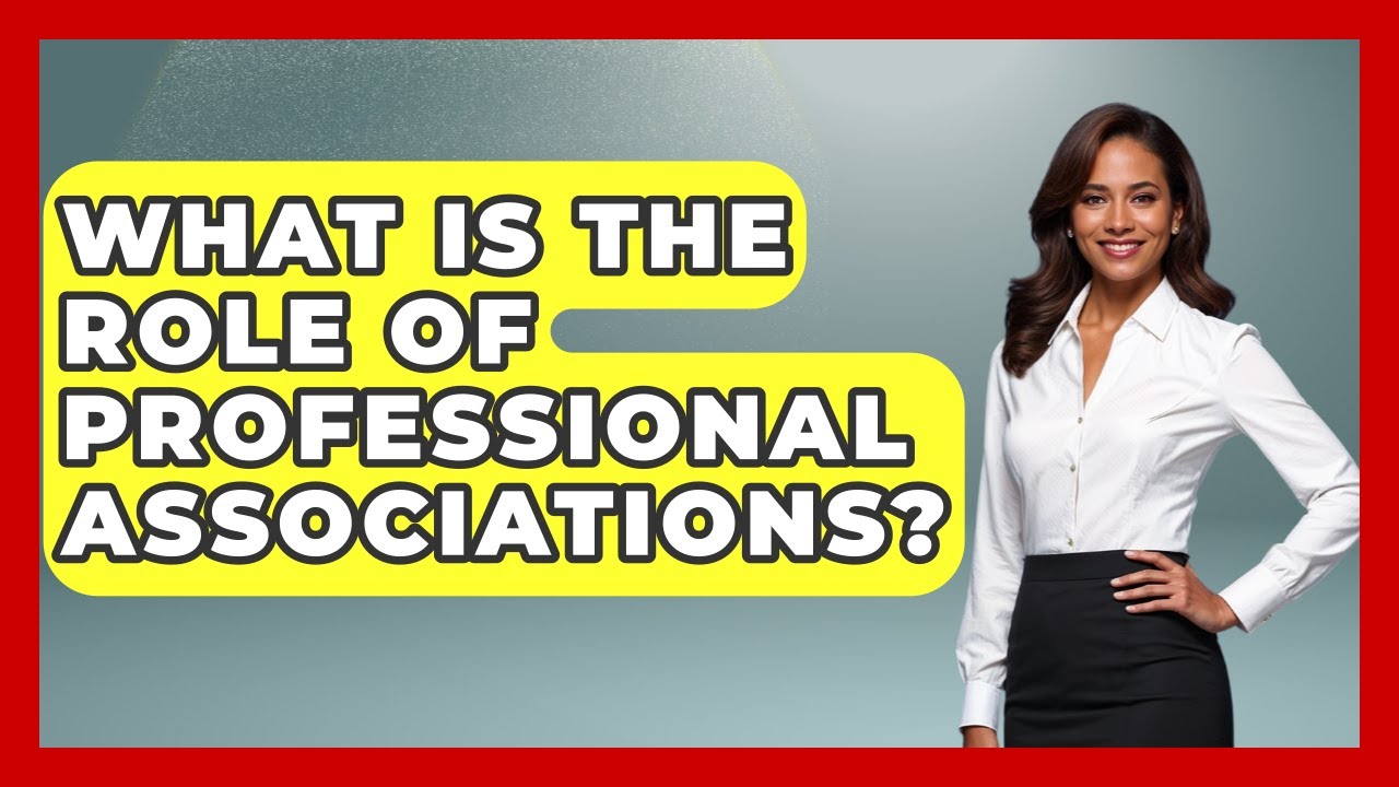 What Is The Role Of Professional Associations? - Job Success Network