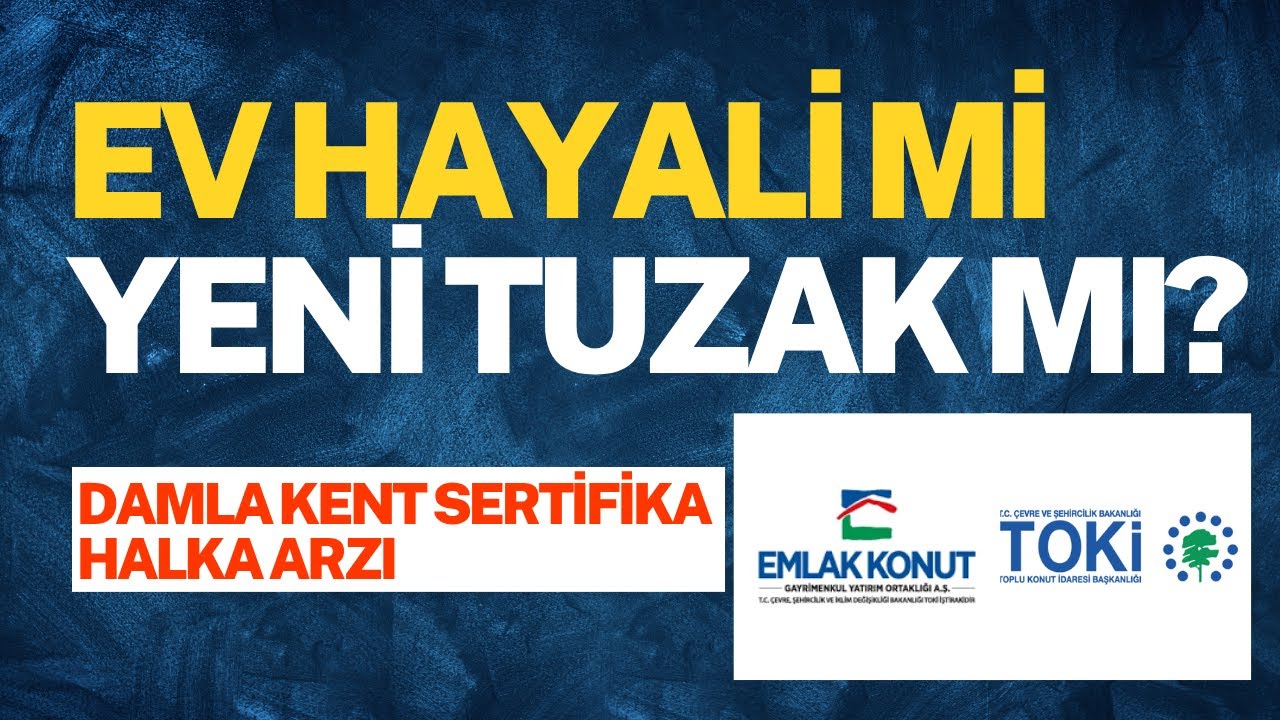 Ev Hayali mi, Yeni Tuzak mı? Damla Kent Sertifika Halka Arzı