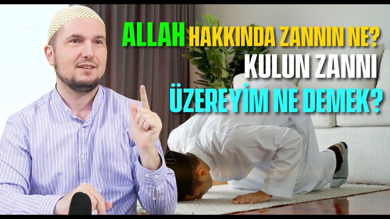 Allah hakkındaki zannın ne? – “Kulumun zannı üzereyim” ne demek? / Kerem Önder