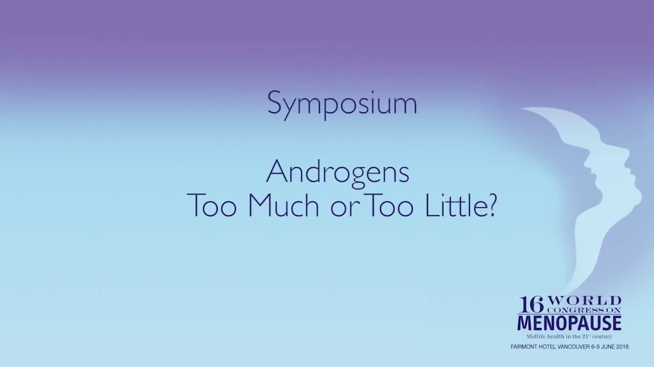 Androgens &ndash; too much or too little? - Symposium - IMS Vancouver 2018