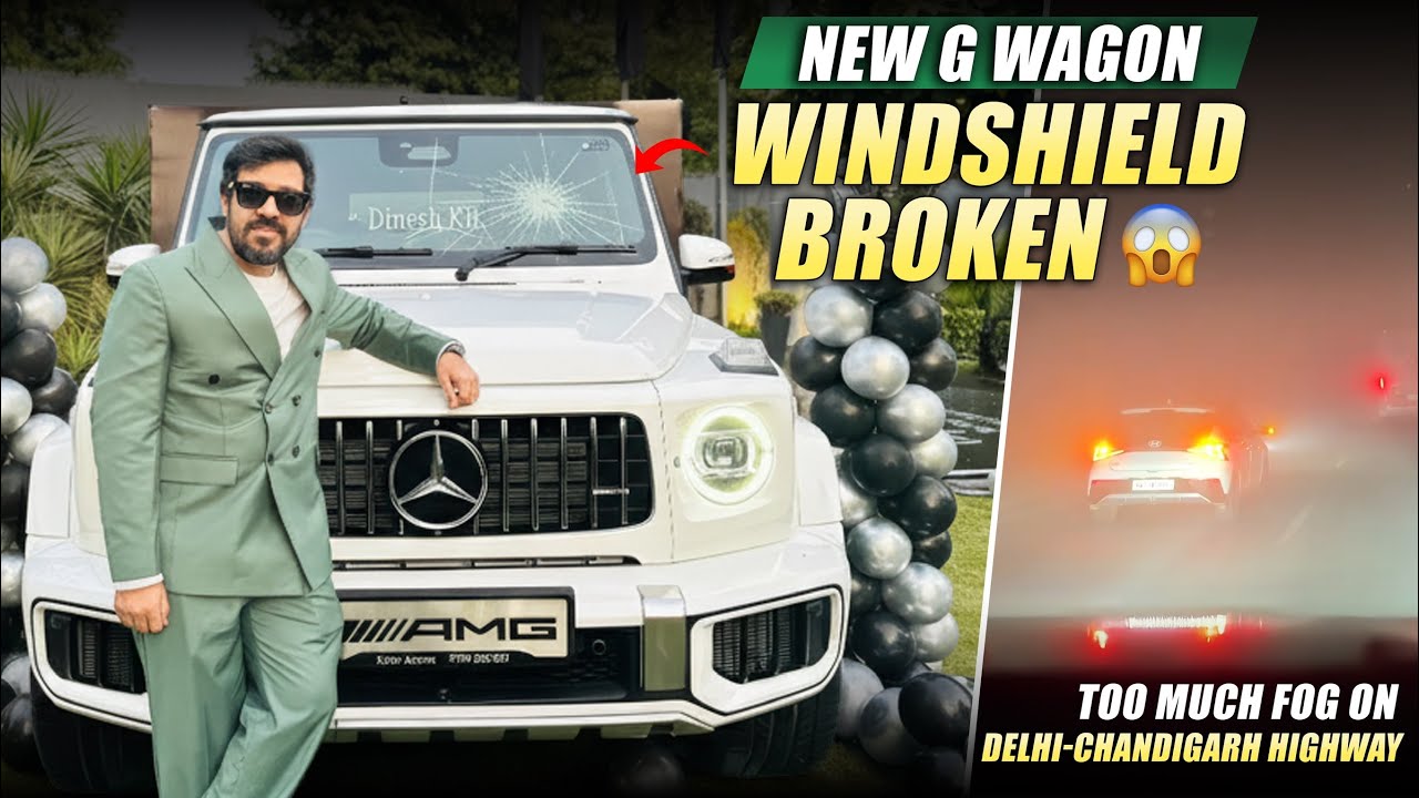 New G-Wagon Windshield Broken 😳| Too Much FOG ON Delhi Chandigarh Highway 🛣️ 😨