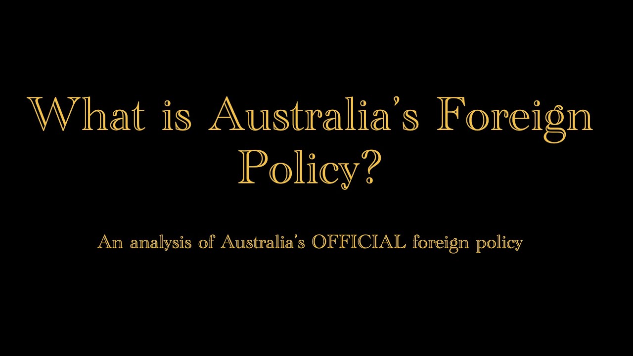 Australia's OFFICIAL Foreign Policy