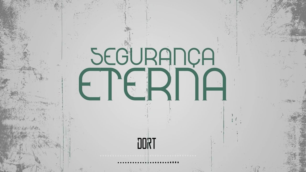 SEGURANÇA ETERNA - DORT