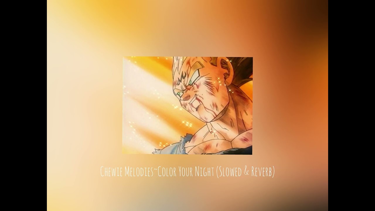 Chewie Melodies~Color Your Night (Slowed & Reverb)