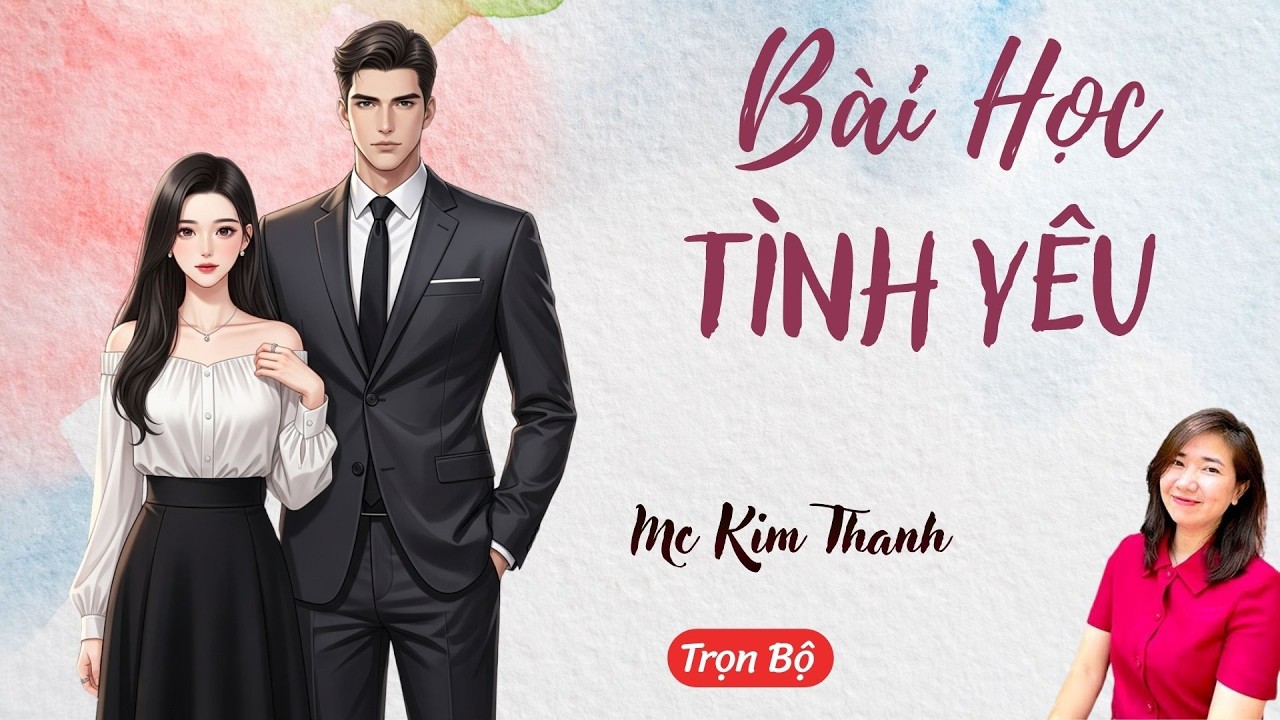 AUDIO NGÔN TÌNH: BÀI HỌC TÌNH YÊU | TỔNG HỢP TRUYỆN HAY MC KIM THANH DIỄN ĐỌC CẢM XÚC.