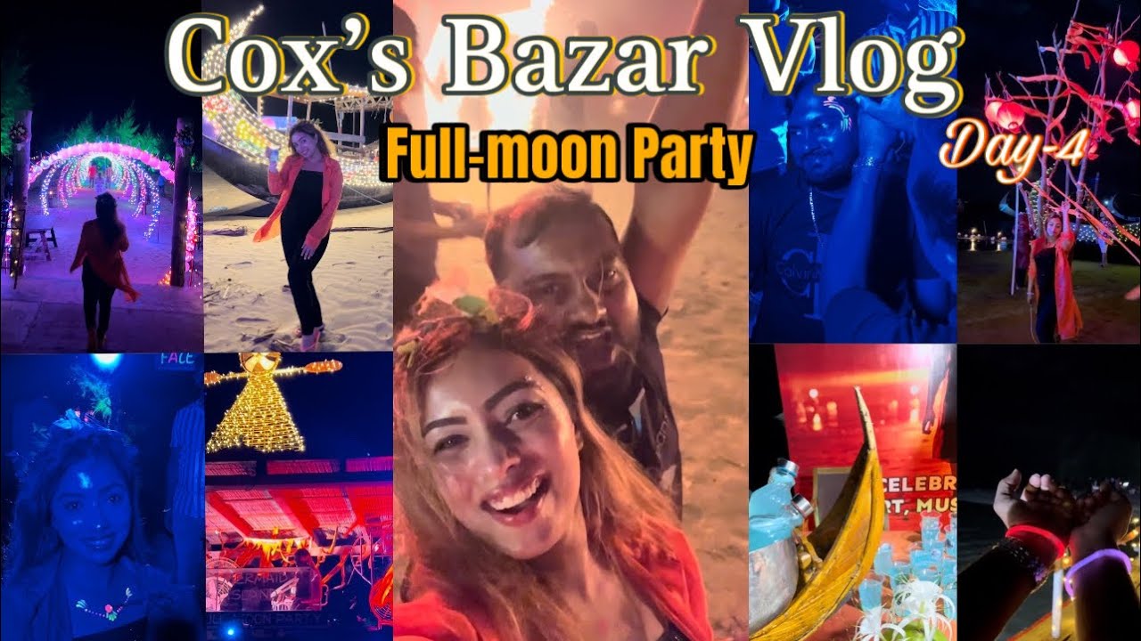 Cox&rsquo;s Bazar Vlog | Full Moon Party Bangladesh | Mermaid Beach Resort | Full Moon Party