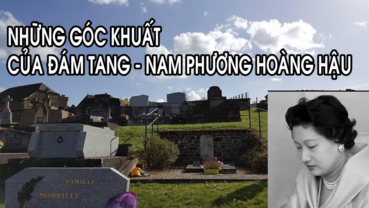 Những bí mật đám tang Cựu Hoàng Hậu Nam Phương ít người biết đến.