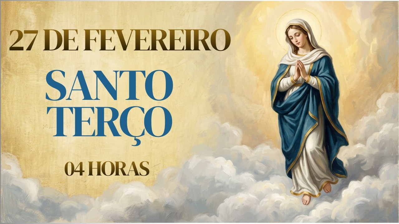 SANTO TERÇO | Sexta-feira, [2/27/2026] –Mistérios Dolorosos | O ESCUDO DO SANGUE DE JESUS | 04 HORAS