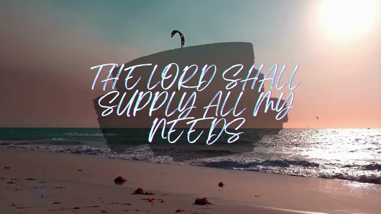 THE LORD SHALL SUPPLY MY NEEDS