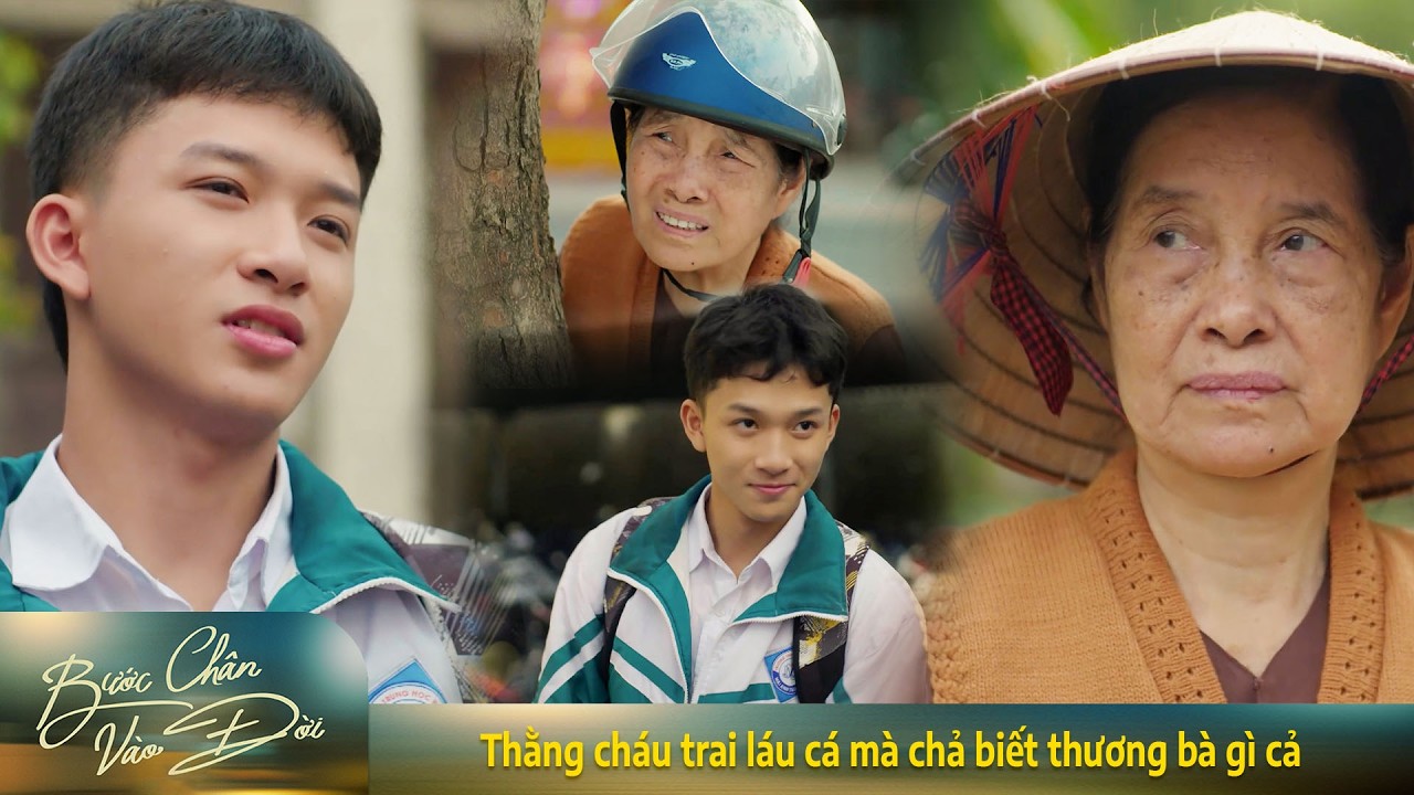 Bước chân vào đời | Thằng cháu trai láu cá mà chả biết thương bà gì cả