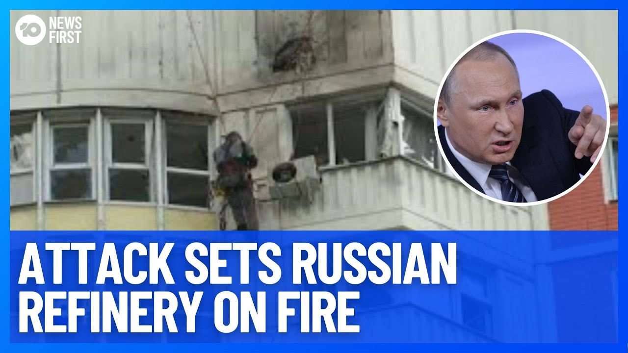 Airborne Attack Sets Russian Oil Refinery On Fire After Putin Accuses Ukraine | 10 News First