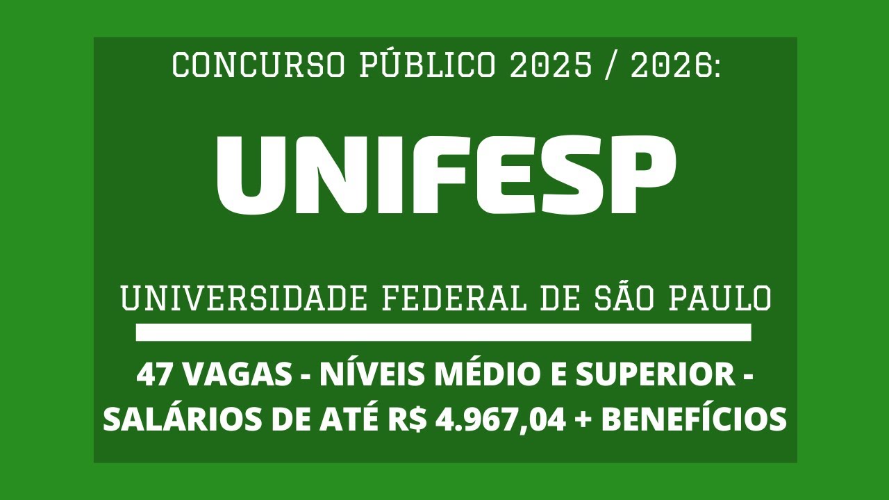 Divulgado Edital do Concurso da UNIFESP - 2025 / 2026: s&atilde;o 47 vagas de N&iacute;veis M&eacute;dio e Superior