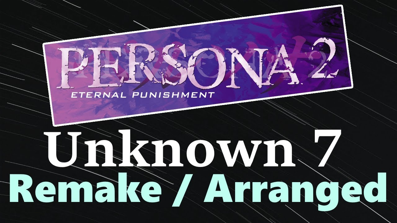 Unknown 7 - Persona 2: Eternal Punishment (PS1) [Remake/Arranged]