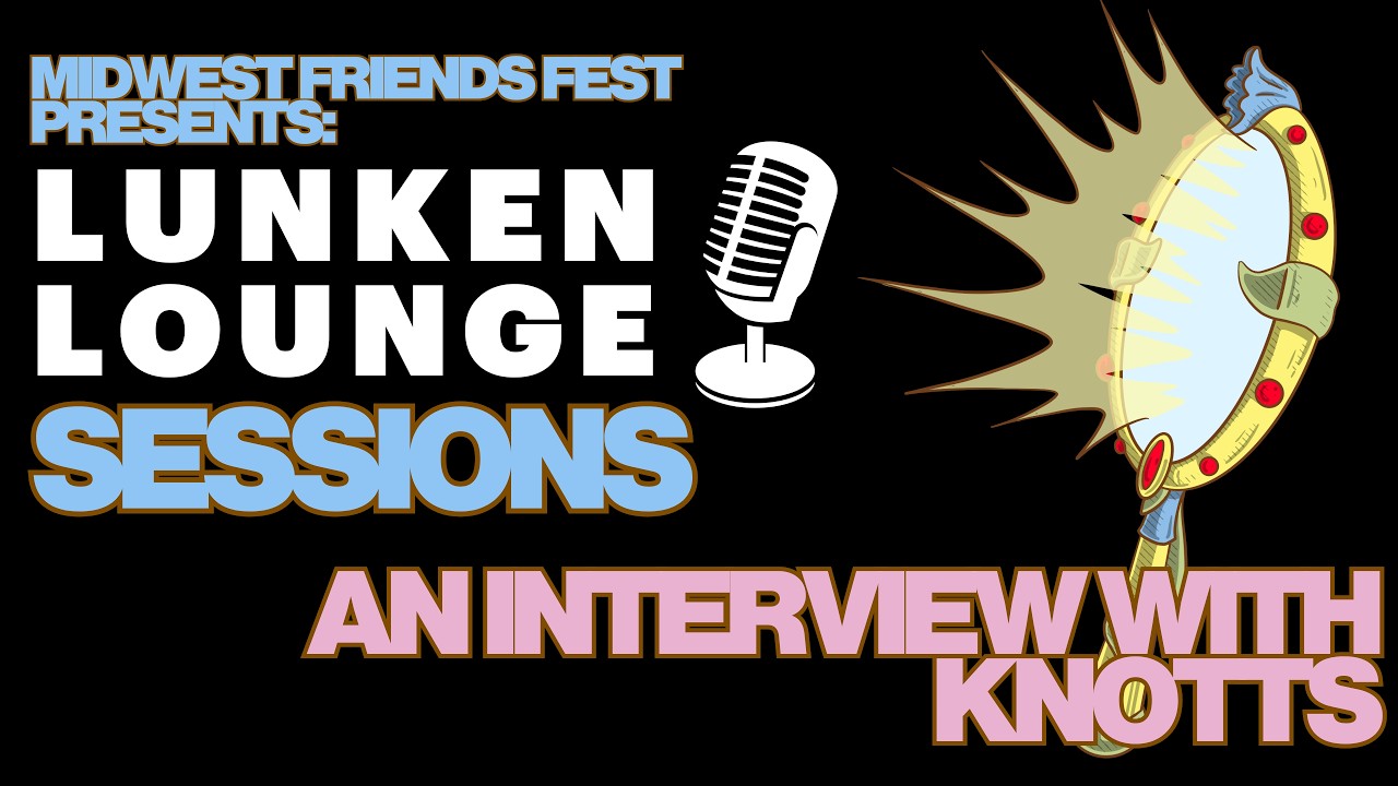 MidWest Friends Fest Presents: Lunken Lounge Sessions - An Interview with KNOTTS