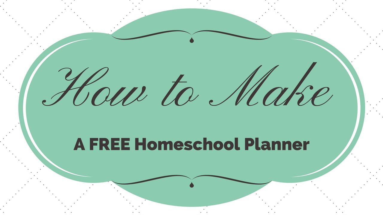 How To Make Your Own FREE Homeschool Planner For A Successful Homeschool Year