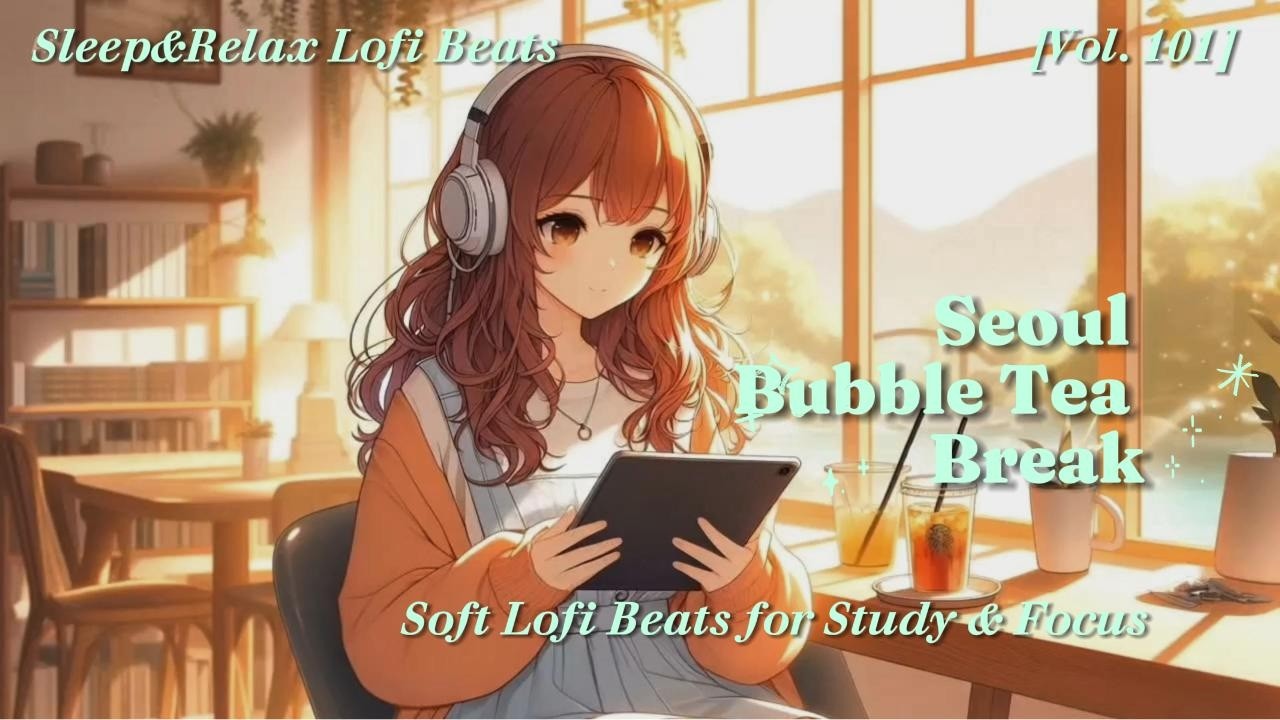 Seoul Bubble Tea Break 🧋✨ | 1 Hour Soft Lofi Café Beats for Study & Focus (Vol.101)