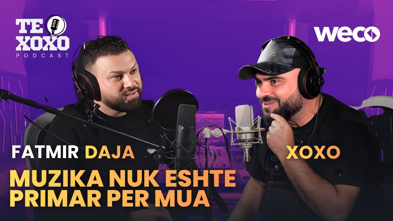 TE XOXO Podcast - Fatmir Daja | Muzika nuk eshte primar per mua