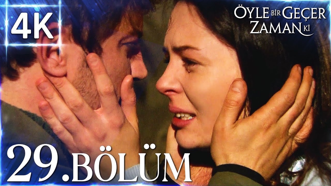4K | Öyle Bir Geçer Zaman Ki 29. Bölüm | Yüksek Kalite🔥