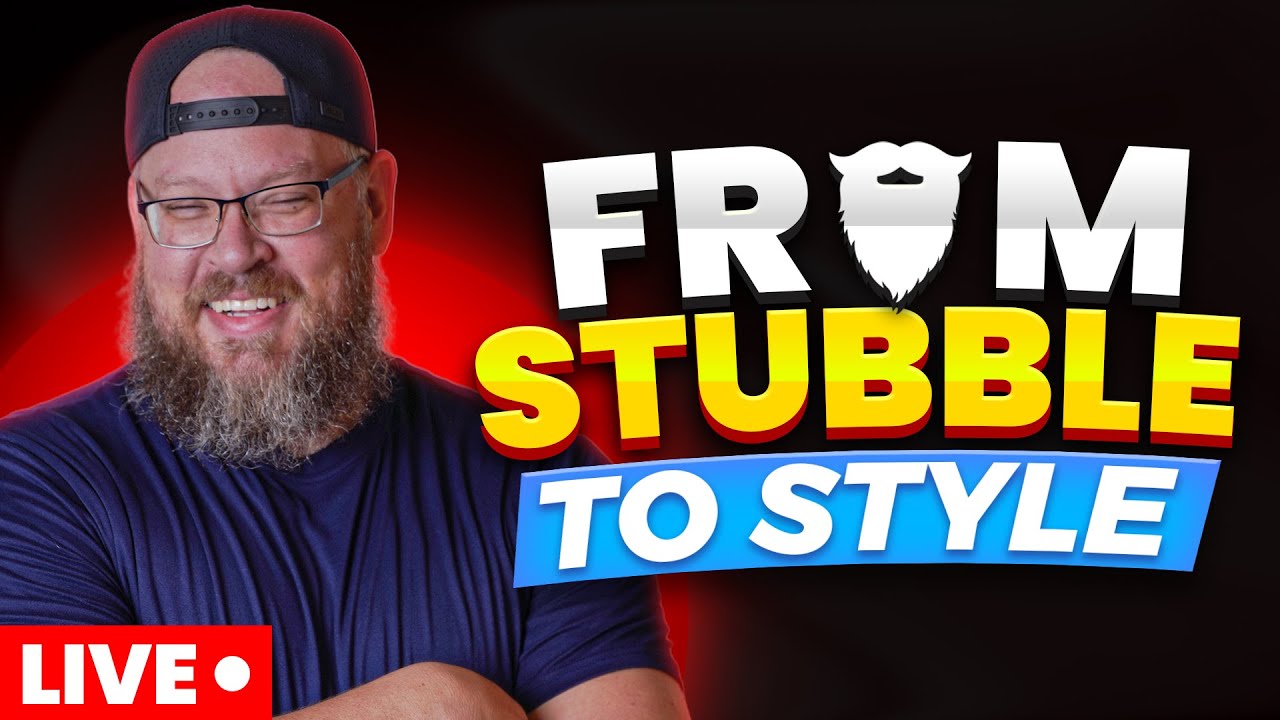 from Stubble to Style