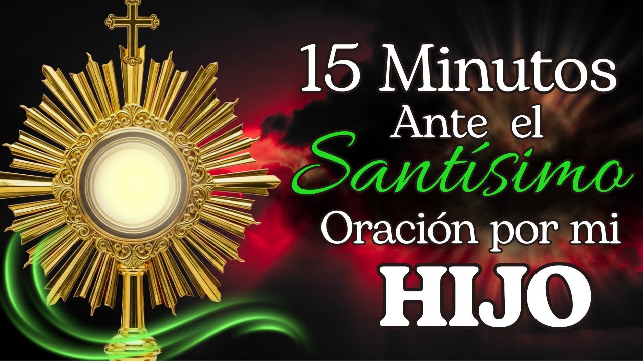 🙏 Oración ante el Santísimo por la vida de tus HIJOS | 15 Minutos con el Santísimo