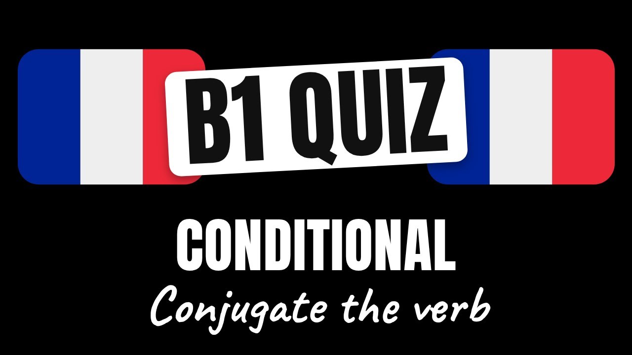 French Quiz: Conjugate French Verbs in the Conditional