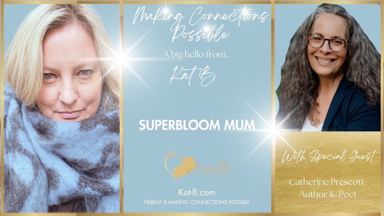 Kat B Making Connections Possible - Superbloom -  Staying hopeful in adversity