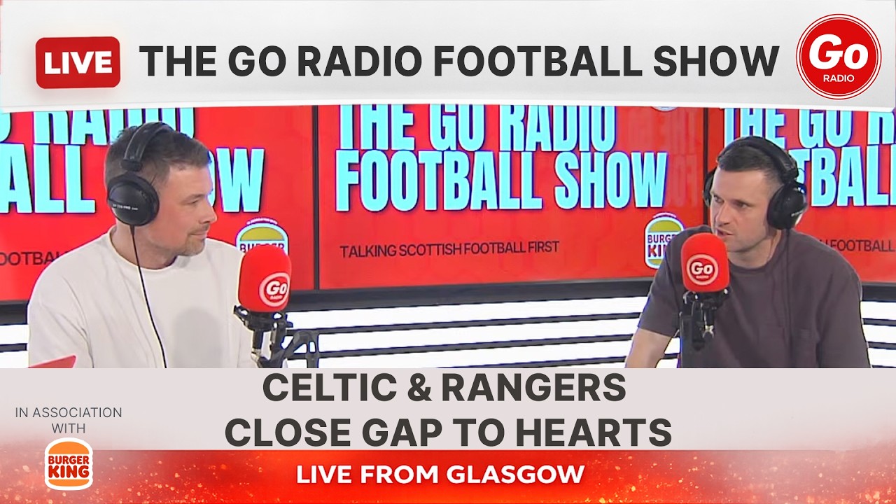 Weekend Review As Celtic & Rangers Close Gap to Hearts | The Go Radio Football Show