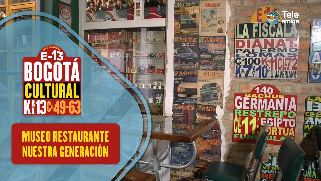 MUSEO RESTAURANTE NUESTRA GENERACIÓN - Bogotá Cultural en Teleamiga