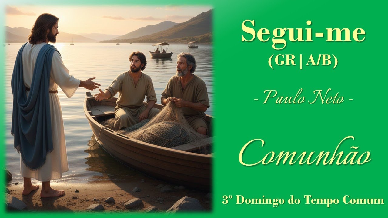 SEGUI-ME | Comunhão | 3º Domingo do Tempo Comum (GR|A/B)