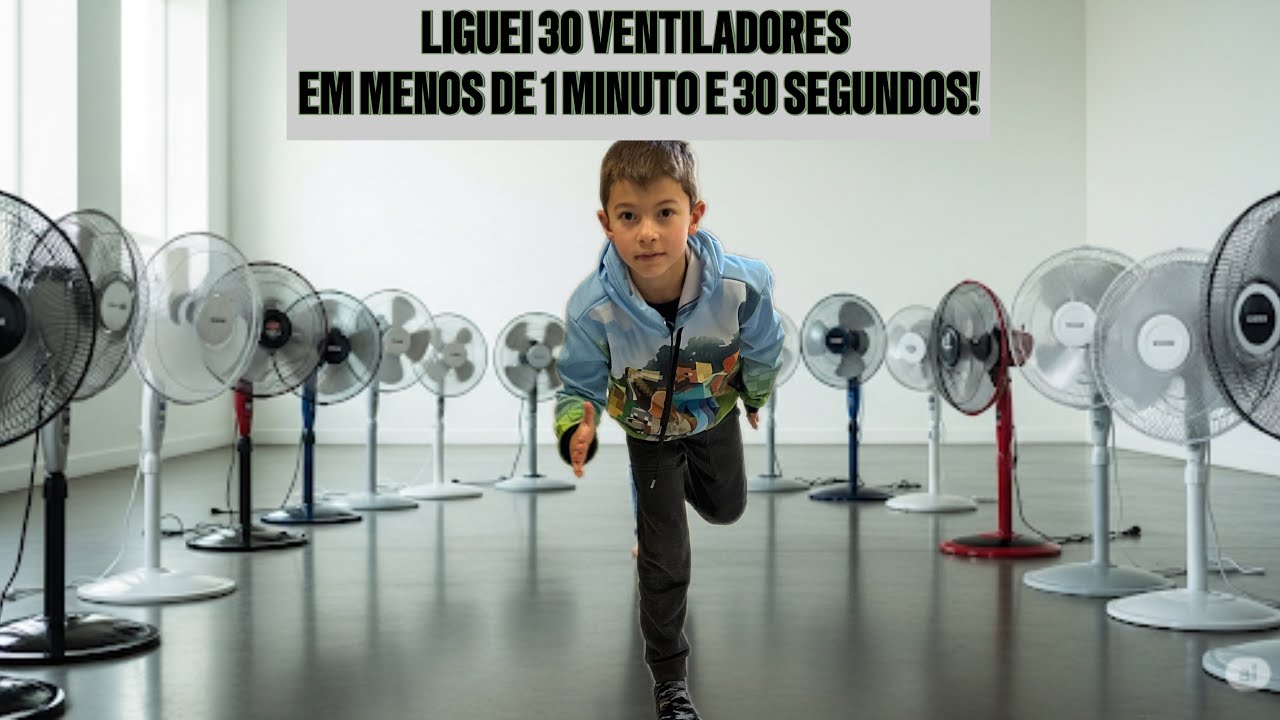 LIGUEI 30 VENTILADORES EM MENOS DE 1’30”