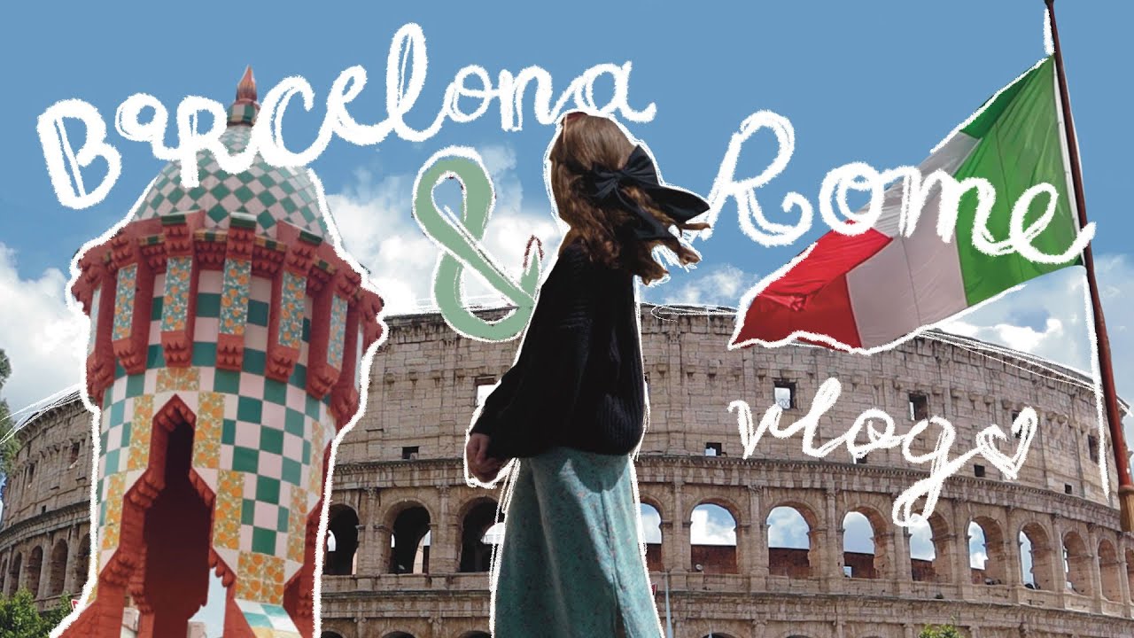 🇮🇹 a study abroad weekend trip to barcelona & rome