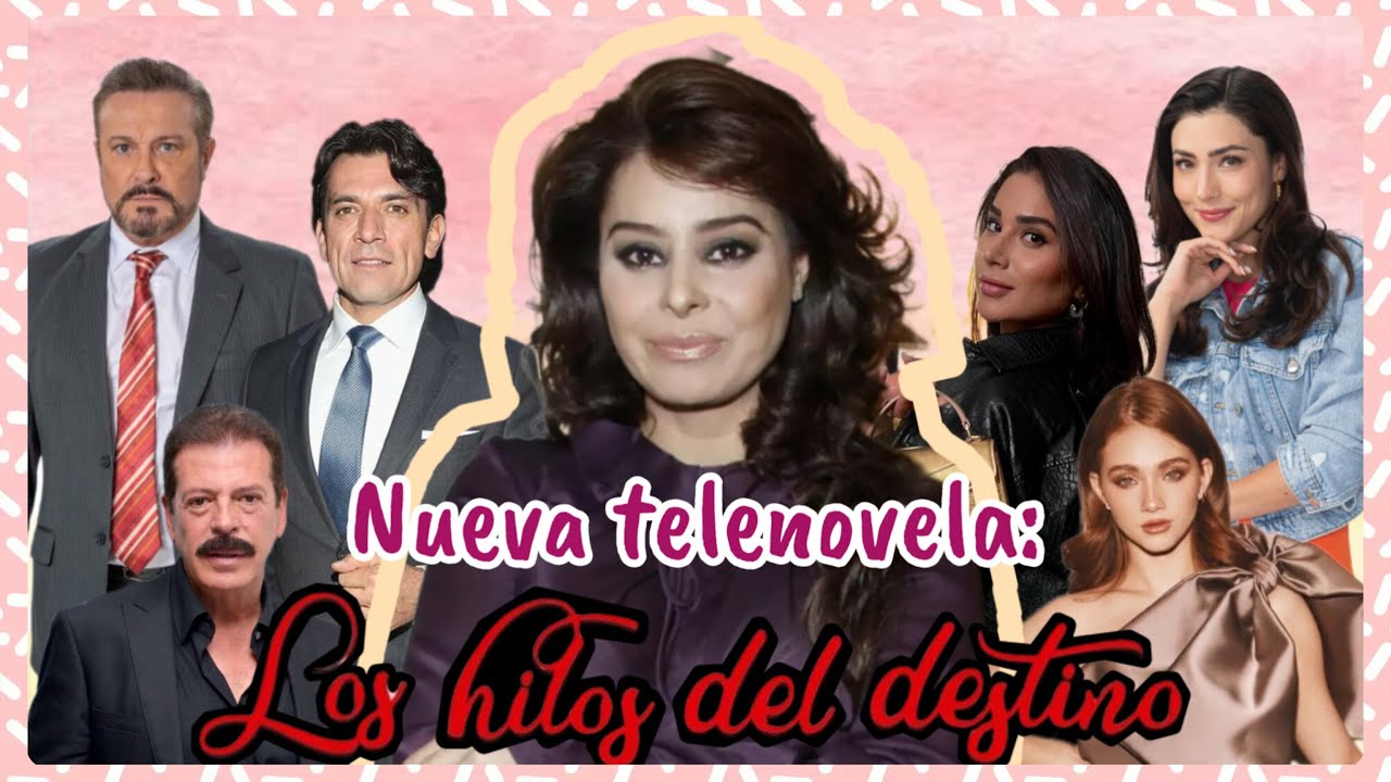 Nueva telenovela: Los hilos del destino 💞