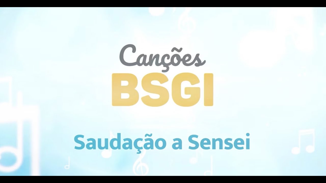 Canções BSGI – Saudação a Sensei com letra