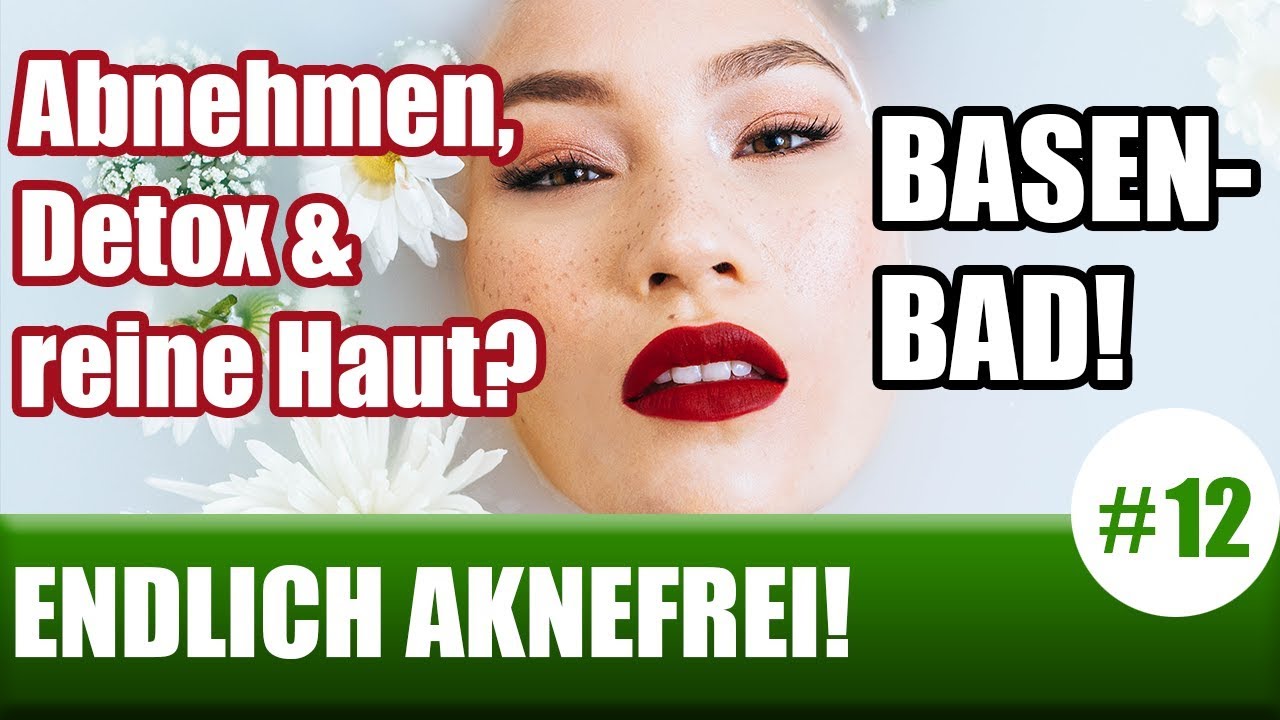 💎💧Reine Haut, Entgiftung, Entspannung und Abnehmen durch das BASENBAD 💎💧 (ENDLICH AKNEFREI #12)