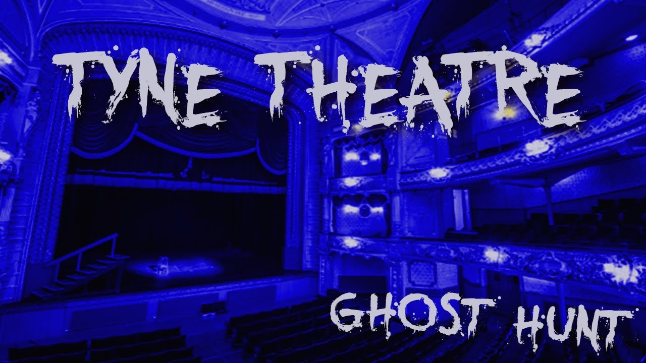 Ghost Hunt at the Tyne Theatre Newcastle