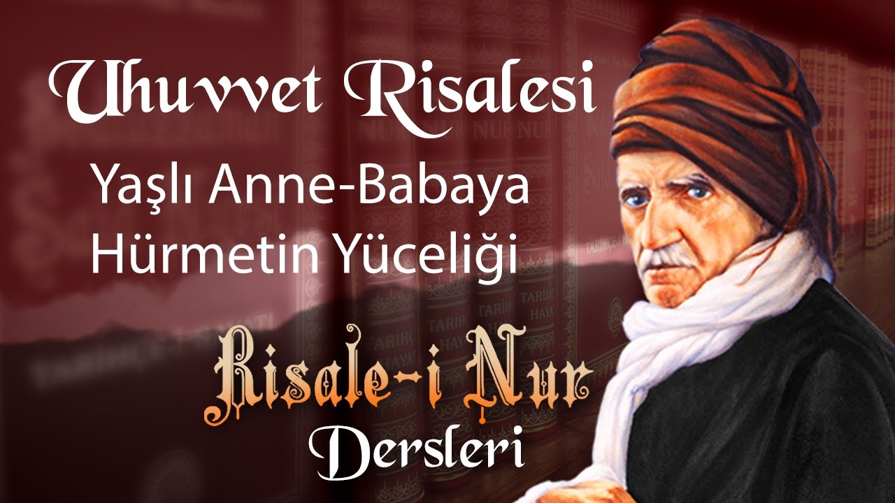 Yaşlı Anne - Babaya Hürmetin Yüceliği | Risale-i Nur Dersleri