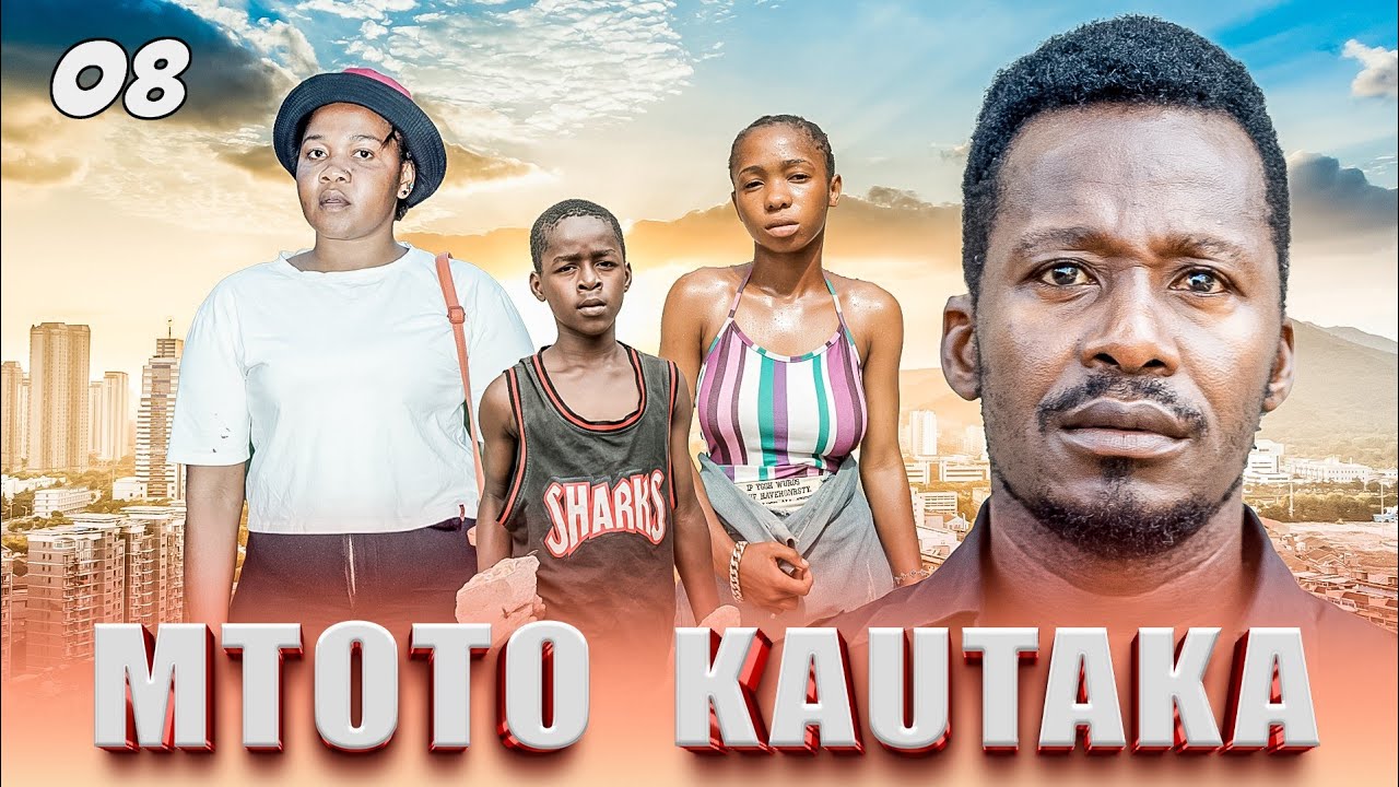 MTOTO KAUTAKA | EPISODE 08