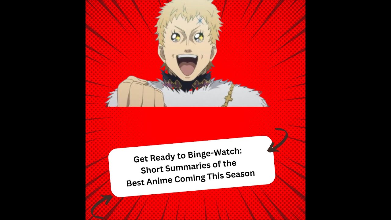 Be the First to Know: Short Summaries of the Most Exciting Anime Coming This Season! Part 6