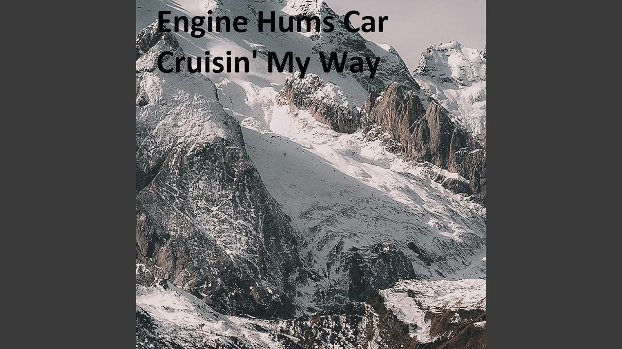 Engine Hums Car Cruisin' My Way