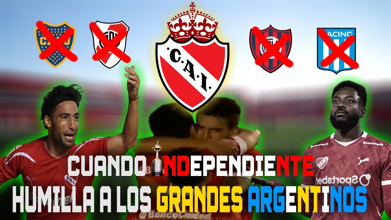 👹 Cuando INDEPENDIENTE HUMILLA a los GRANDES del FÚTBOL ARGENTINO ⚽
