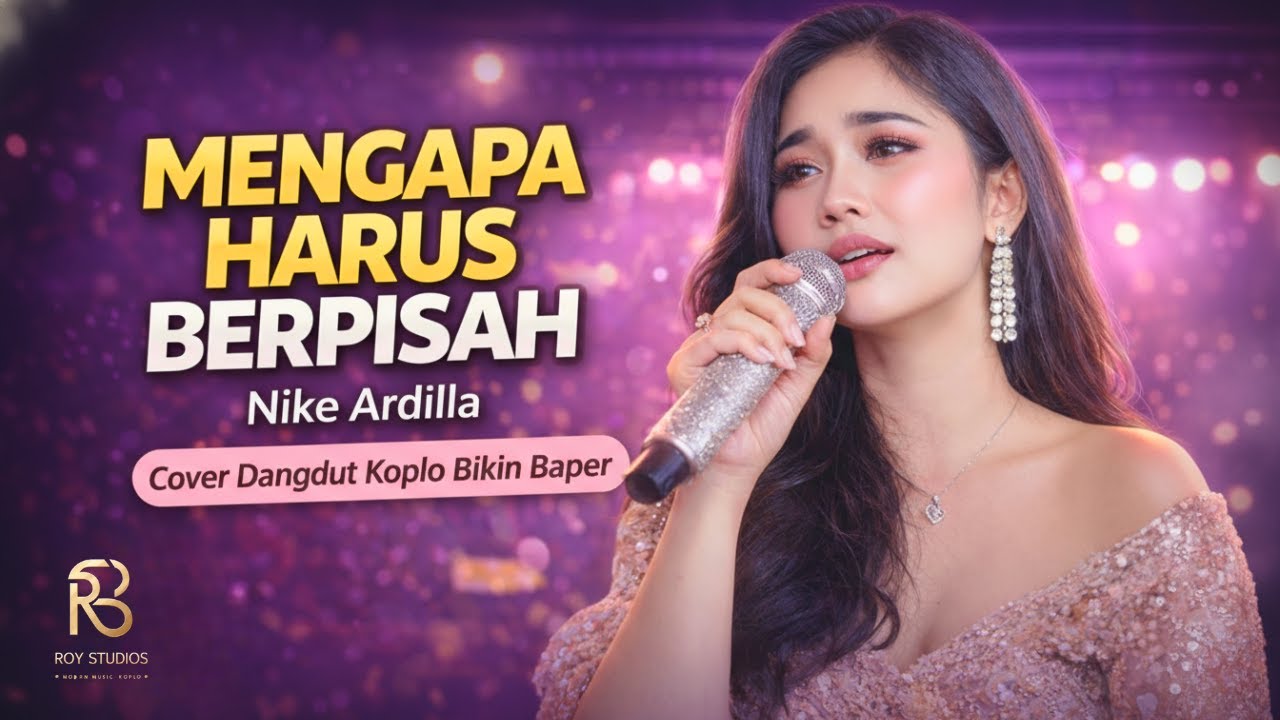 MENGAPA HARUS BERPISAH – Nike Ardilla | Cover Dangdut Koplo Bikin Baper | Roy Studios