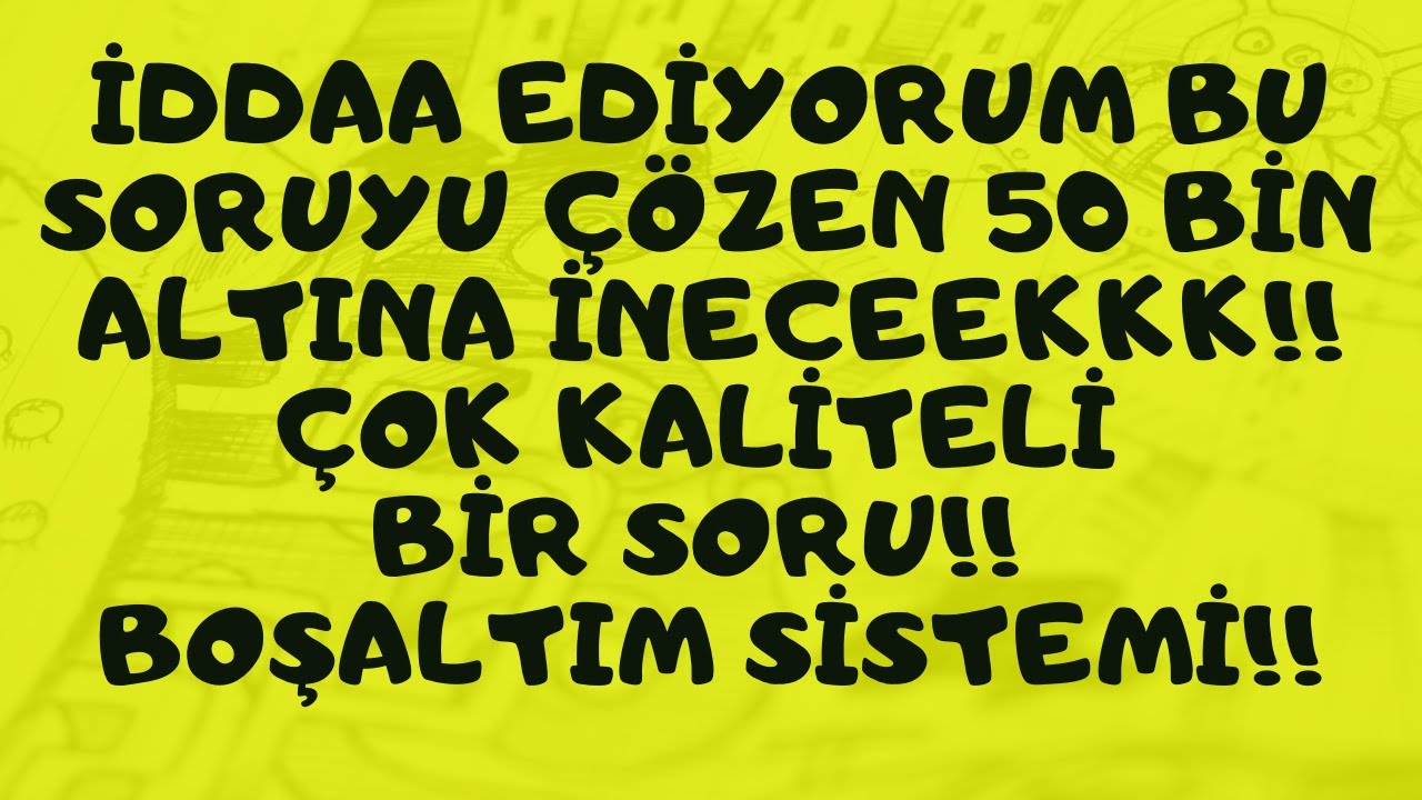 İDDAA EDİYORUM BU SORUYU ÇÖZEN 50 BİN ALTINA İNECEEKKK!! ÇOK KALİTELİ BİR SORU!! BOŞALTIM SİSTEMİ!!