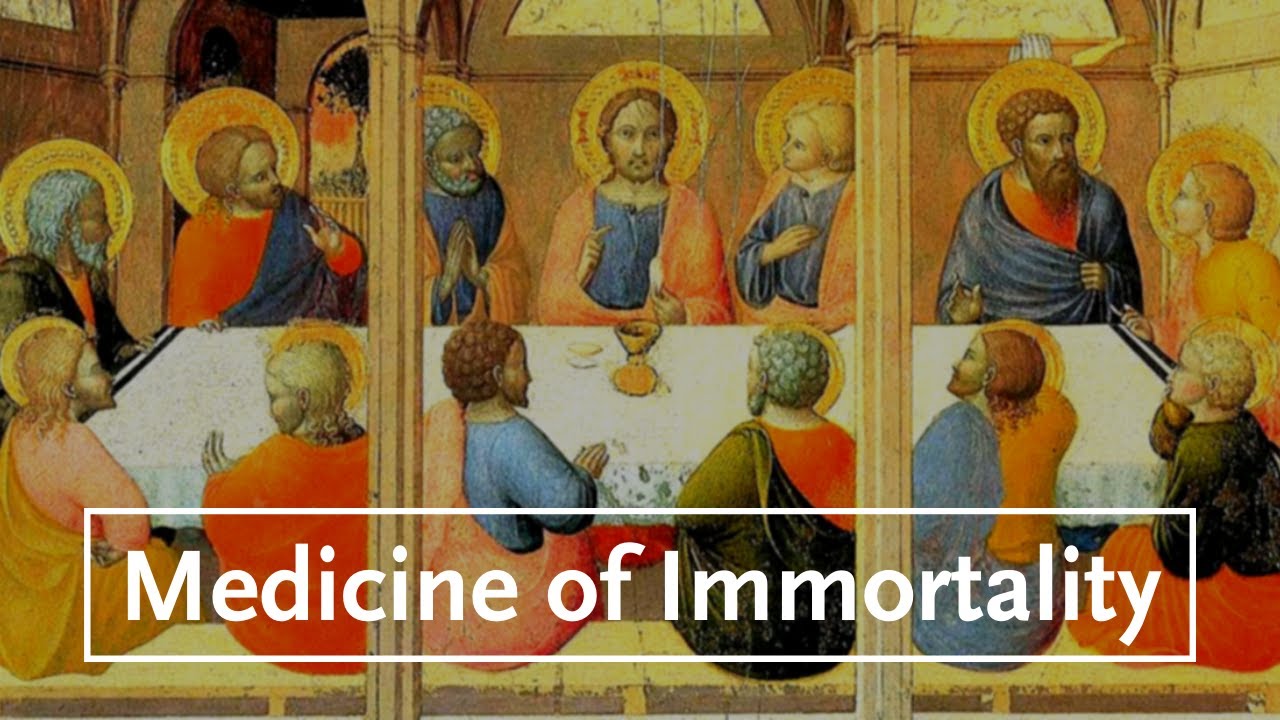 Eucharist: Medicine of Immortality