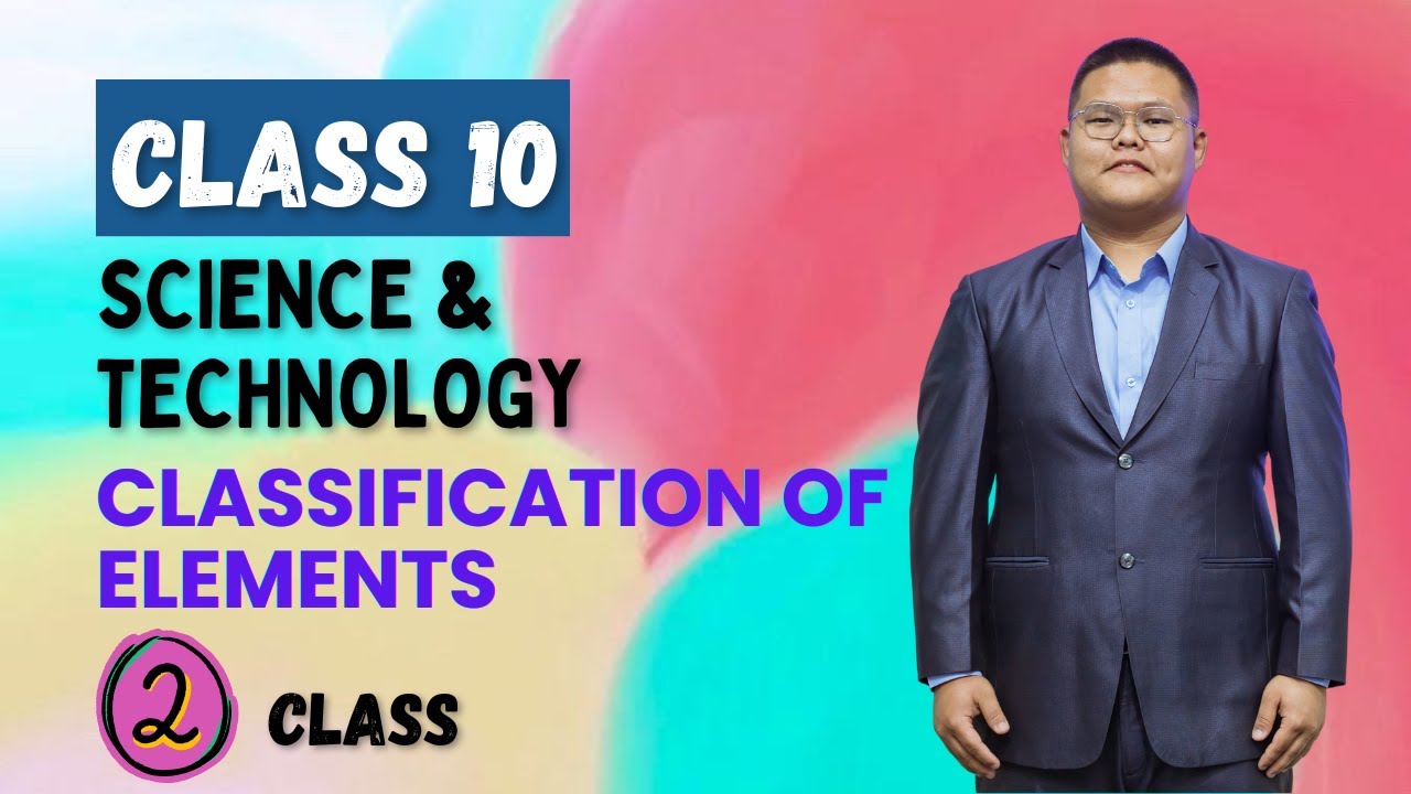 𝐂𝐥𝐚𝐬𝐬𝐢𝐟𝐢𝐜𝐚𝐭𝐢𝐨𝐧 𝐨𝐟 𝐄𝐥𝐞𝐦𝐞𝐧𝐭𝐬 - 𝐂𝐥𝐚𝐬𝐬 𝟏𝟎 𝐒𝐜𝐢𝐞𝐧𝐜𝐞 𝐚𝐧𝐝 𝐓𝐞𝐜𝐡𝐧𝐨𝐥𝐨𝐠𝐲 (𝐔𝐧𝐢𝐭 - 𝟏𝟒) || 𝟐𝐧𝐝 𝐂𝐥𝐚𝐬𝐬 ||