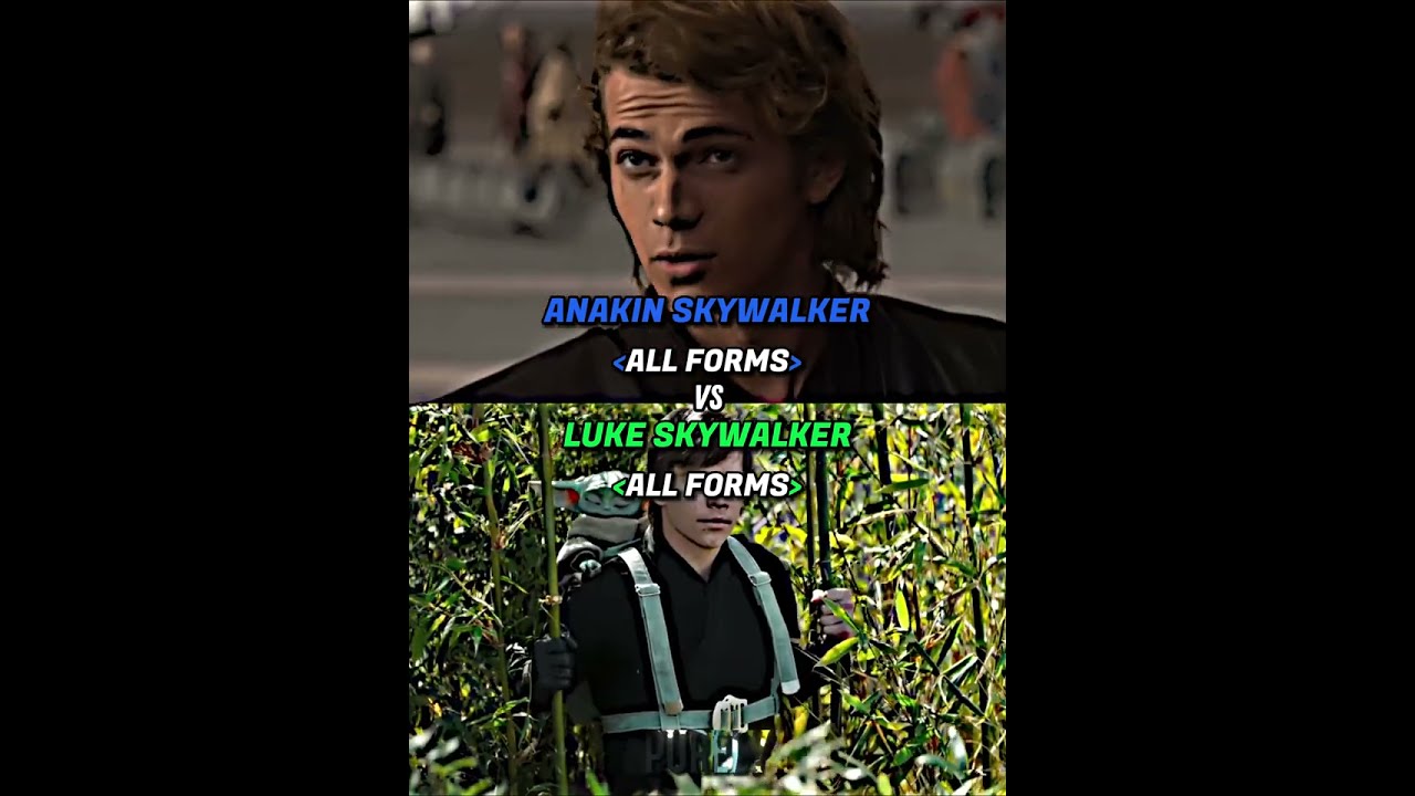 Anakin Skywalker(All forms) vs Luke Skywalker(All forms)