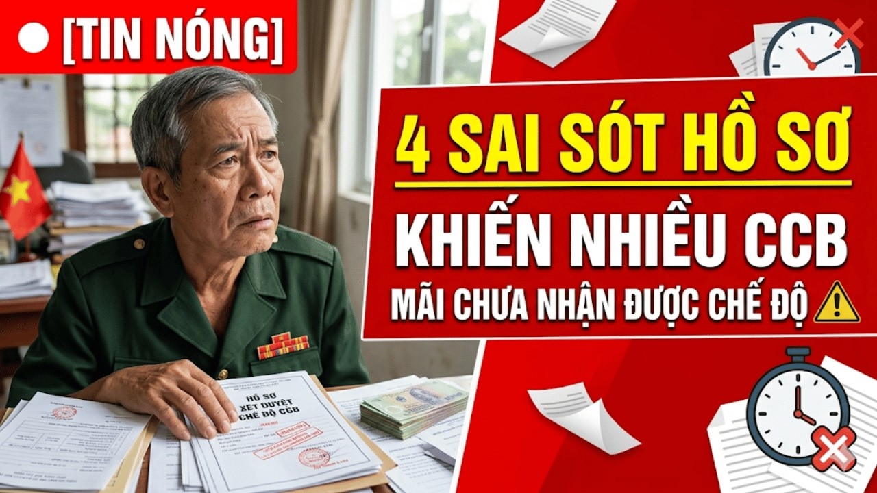 🔴[TIN NÓNG] 4 Sai Sót Hồ Sơ Khiến Nhiều CCB Mãi Chưa Nhận Được Chế Độ ⚠️
