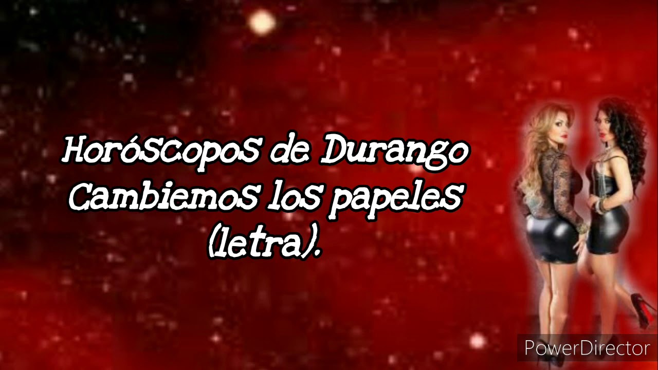 Horóscopos de Durango - Cambiemos los papeles (letra).