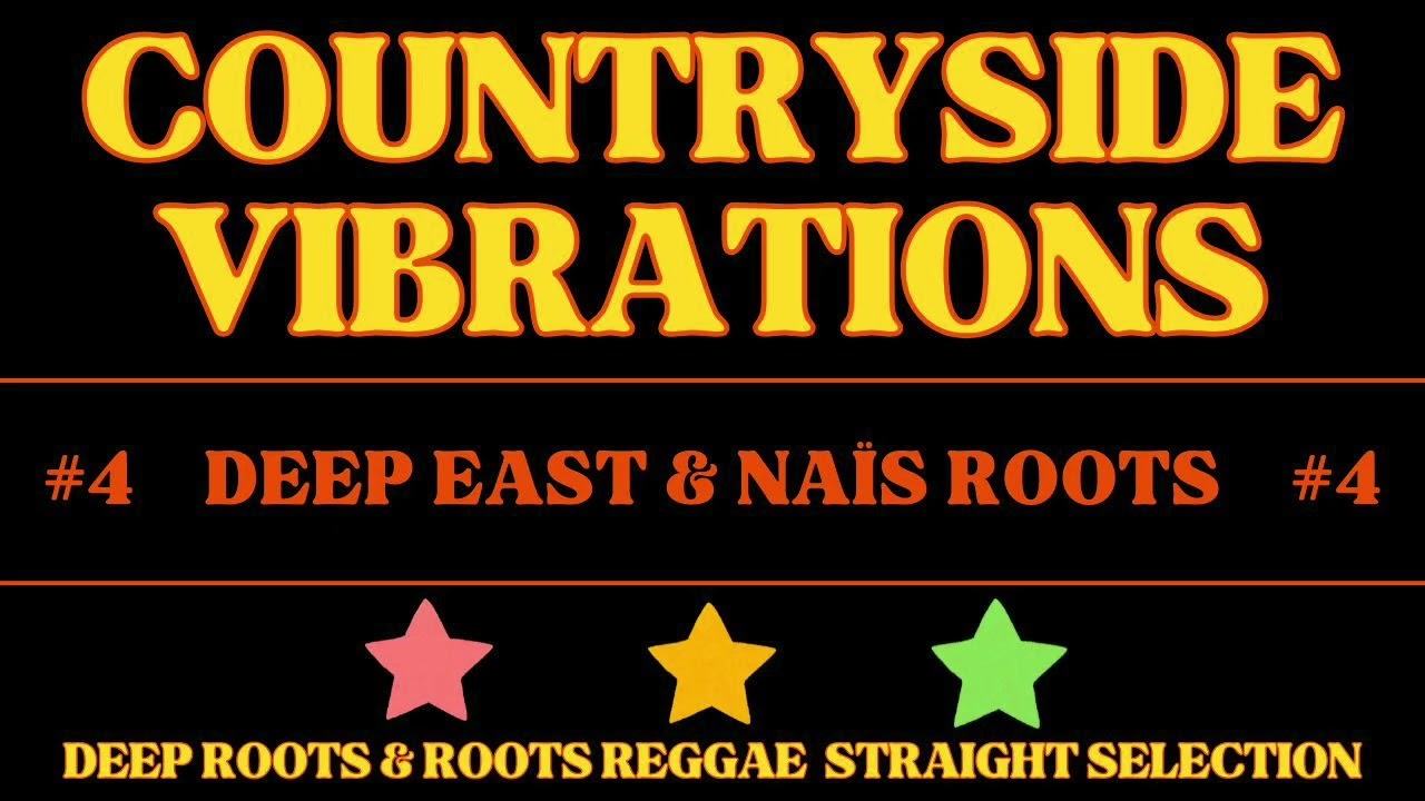 COUNTRYSIDE VIBRATIONS MIXTAPE #4 - Deep Roots & Roots Reggae Mixtape - Deep East Sound & Naïs Roots