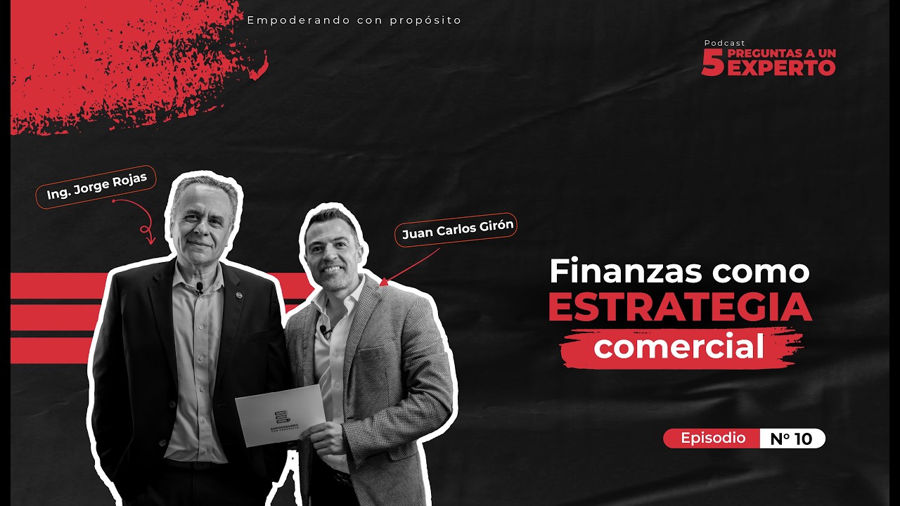 Finanzas como estrategia comercial - JORGE ROJAS | Ep.10